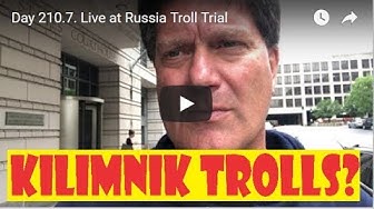 May 16th 2018 Are We Just Seeing Kilimnik’s Russian Trolls At Trial?